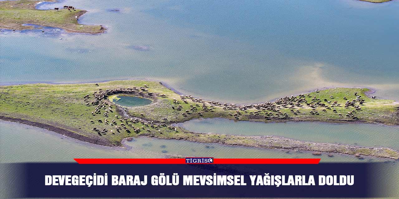 Devegeçidi Baraj Gölü mevsimsel yağışlarla doldu