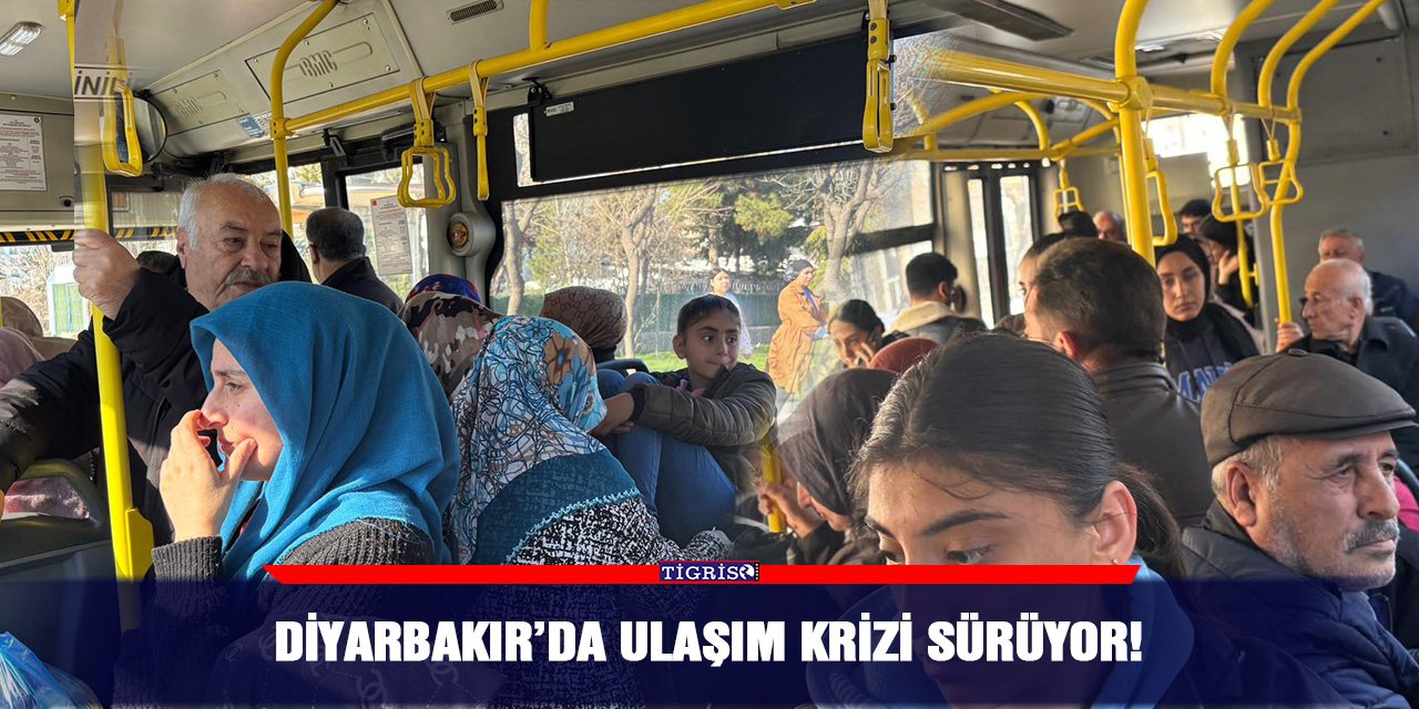 Diyarbakır’da ulaşım krizi sürüyor!