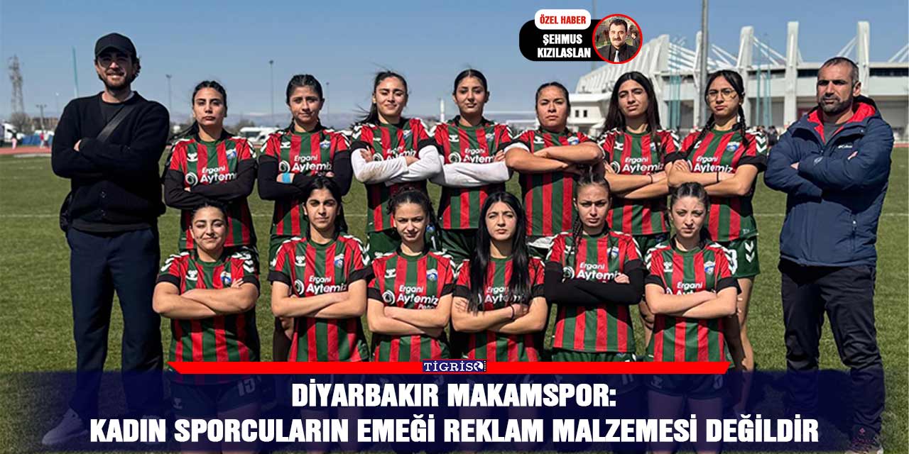 Diyarbakır Makamspor: Kadın sporcuların emeği reklam malzemesi değildir