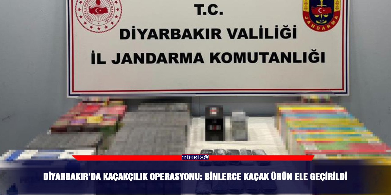 Diyarbakır’da kaçakçılık operasyonu: Binlerce kaçak ürün ele geçirildi