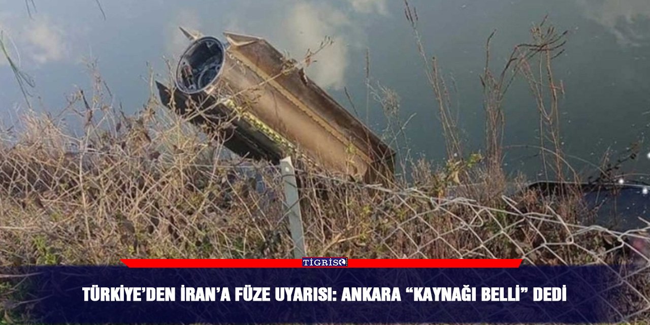 Türkiye’den İran’a füze uyarısı: Ankara “kaynağı belli” dedi