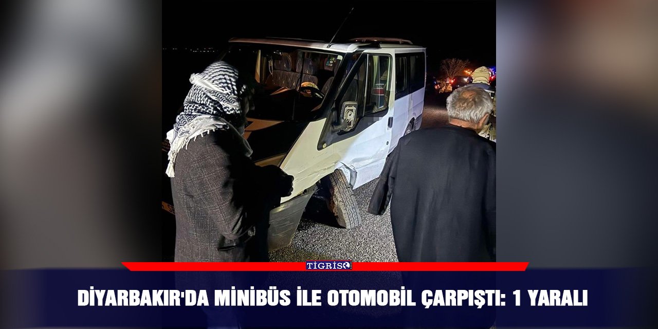 Diyarbakır'da minibüs ile otomobil çarpıştı: 1 yaralı