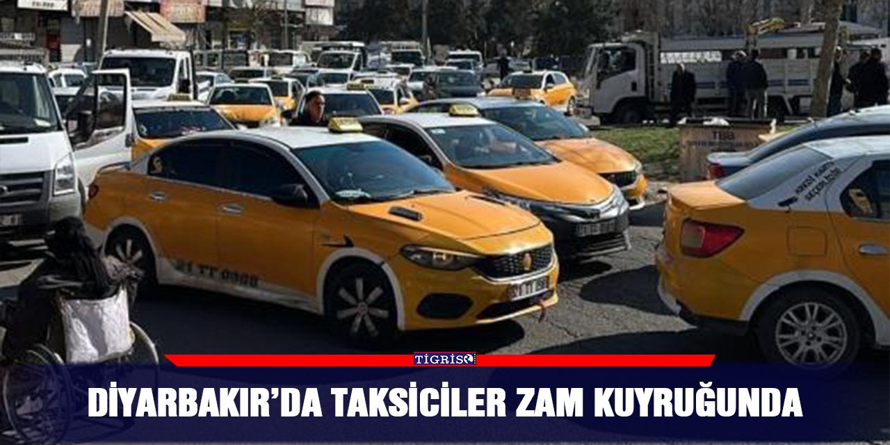 Diyarbakır’da taksiciler zam kuyruğunda