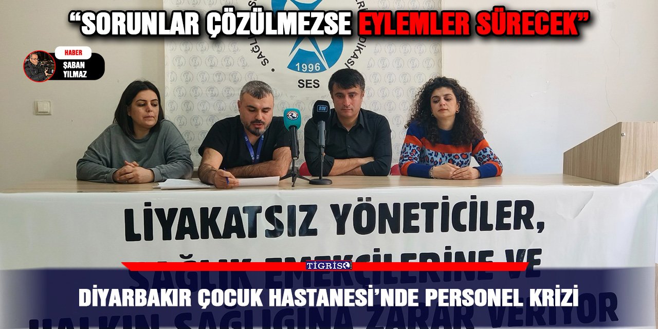 Diyarbakır Çocuk Hastanesi’nde personel krizi
