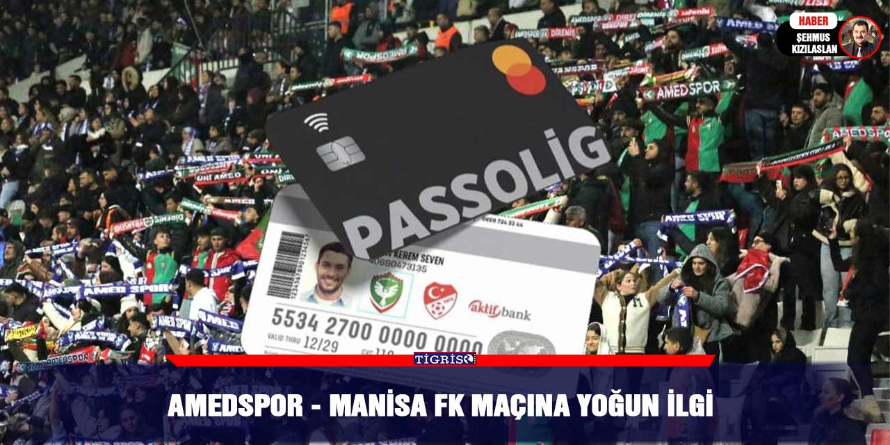 Amedspor - Manisa FK maçına yoğun ilgi