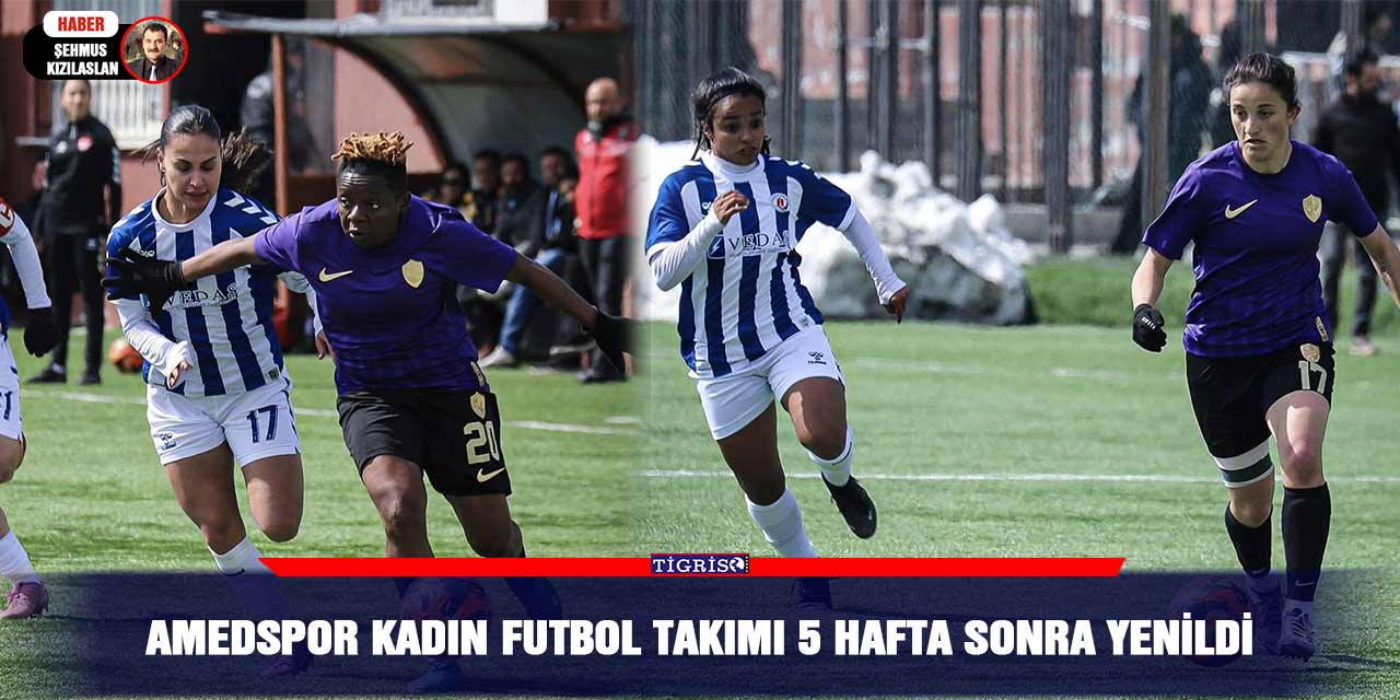 Amedspor Kadın Futbol Takımı 5 hafta sonra yenildi