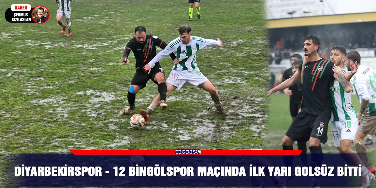 Diyarbekirspor - 12 Bingölspor maçında ilk yarı golsüz bitti