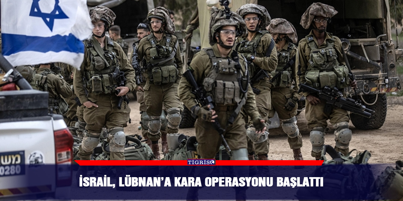 İsrail, Lübnan’a kara operasyonu başlattı