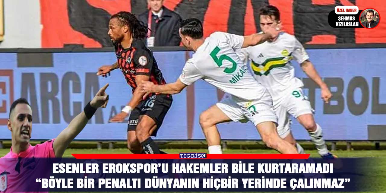 Esenler Erokspor’u hakemler bile kurtaramadı “Böyle bir penaltı dünyanın hiçbir yerinde çalınmaz”