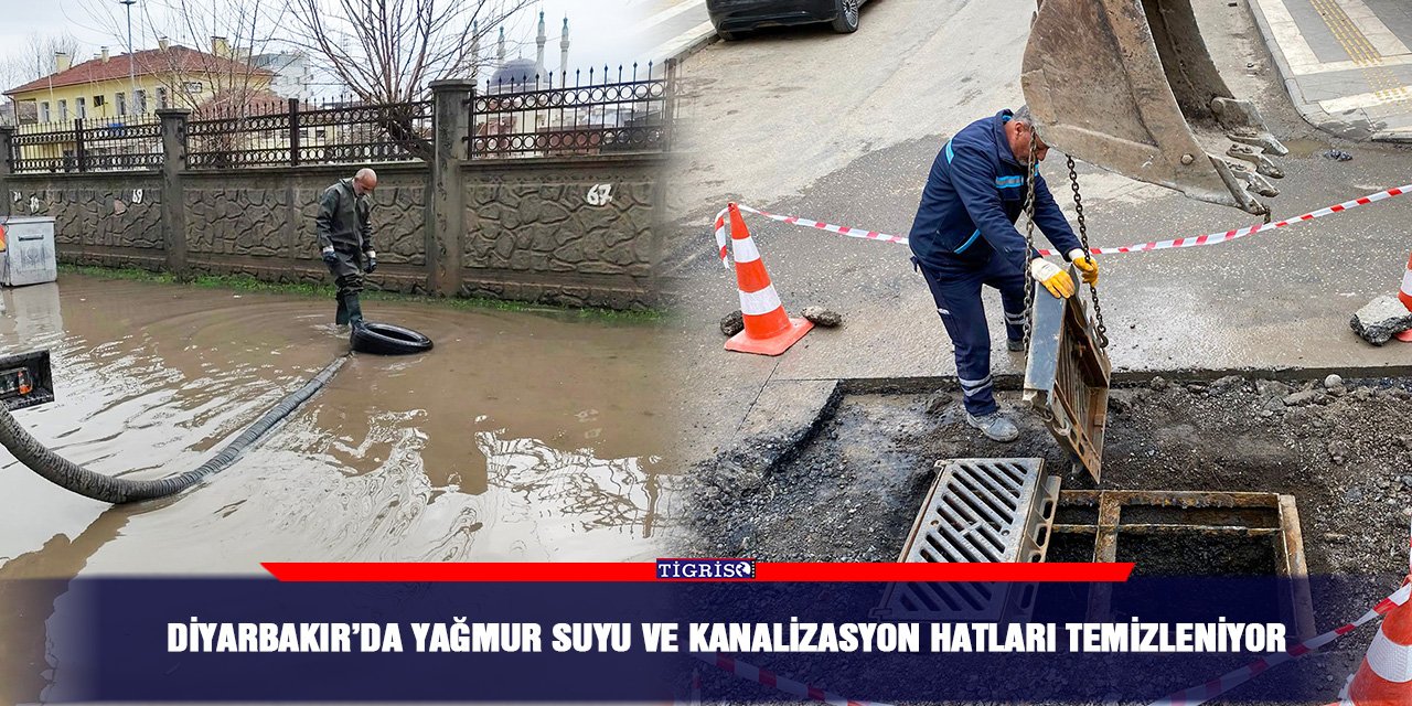 Diyarbakır’da yağmur suyu ve kanalizasyon hatları temizleniyor