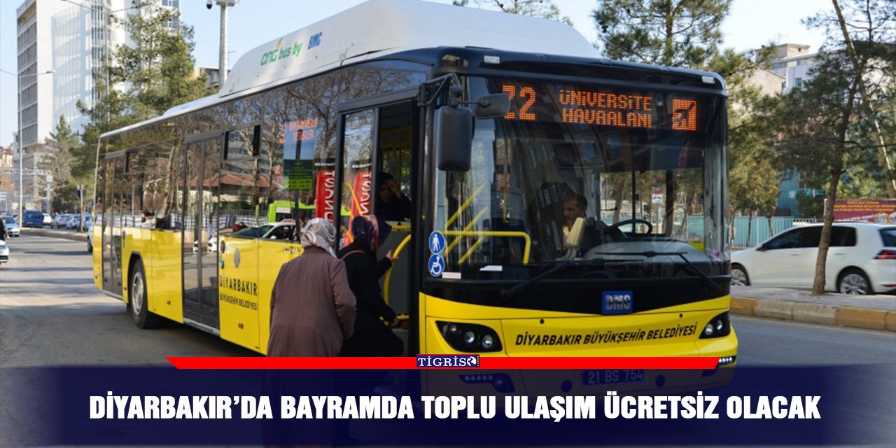 Diyarbakır’da bayramda toplu ulaşım ücretsiz olacak