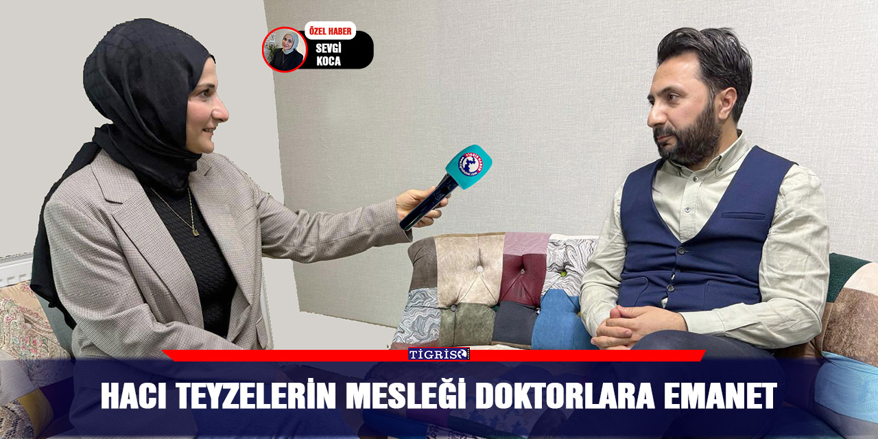 HACI TEYZELERİN MESLEĞİ DOKTORLARA EMANET