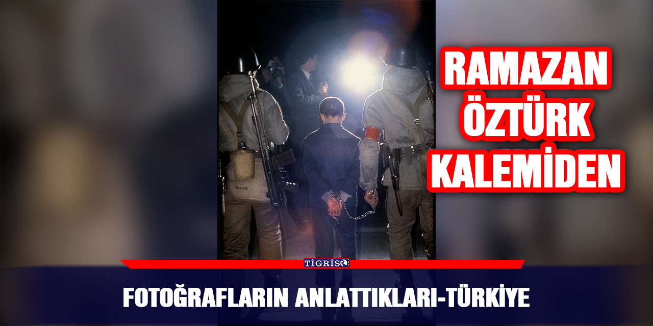 FOTOĞRAFLARIN ANLATTIKLARI-TÜRKİYE