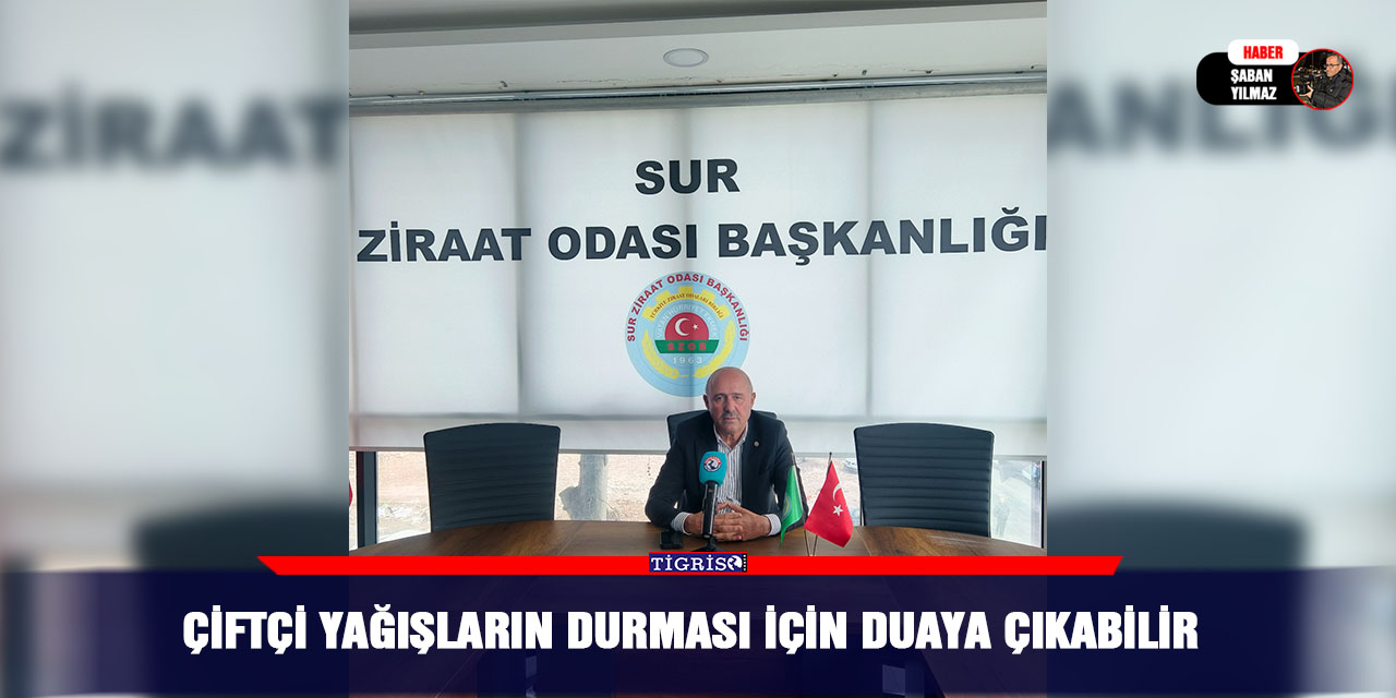 Çiftçi yağışların durması için duaya çıkabilir