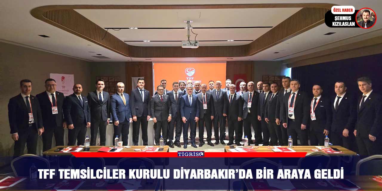 TFF Temsilciler Kurulu Diyarbakır’da bir araya geldi