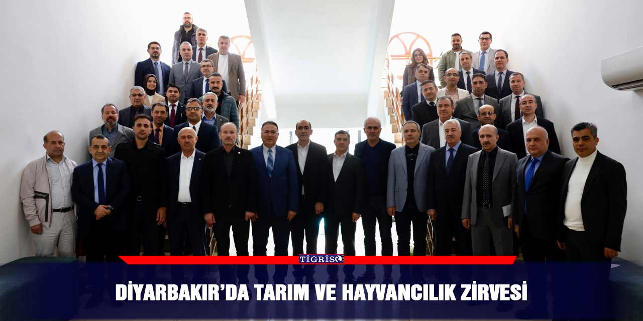 Diyarbakır’da tarım ve hayvancılık zirvesi