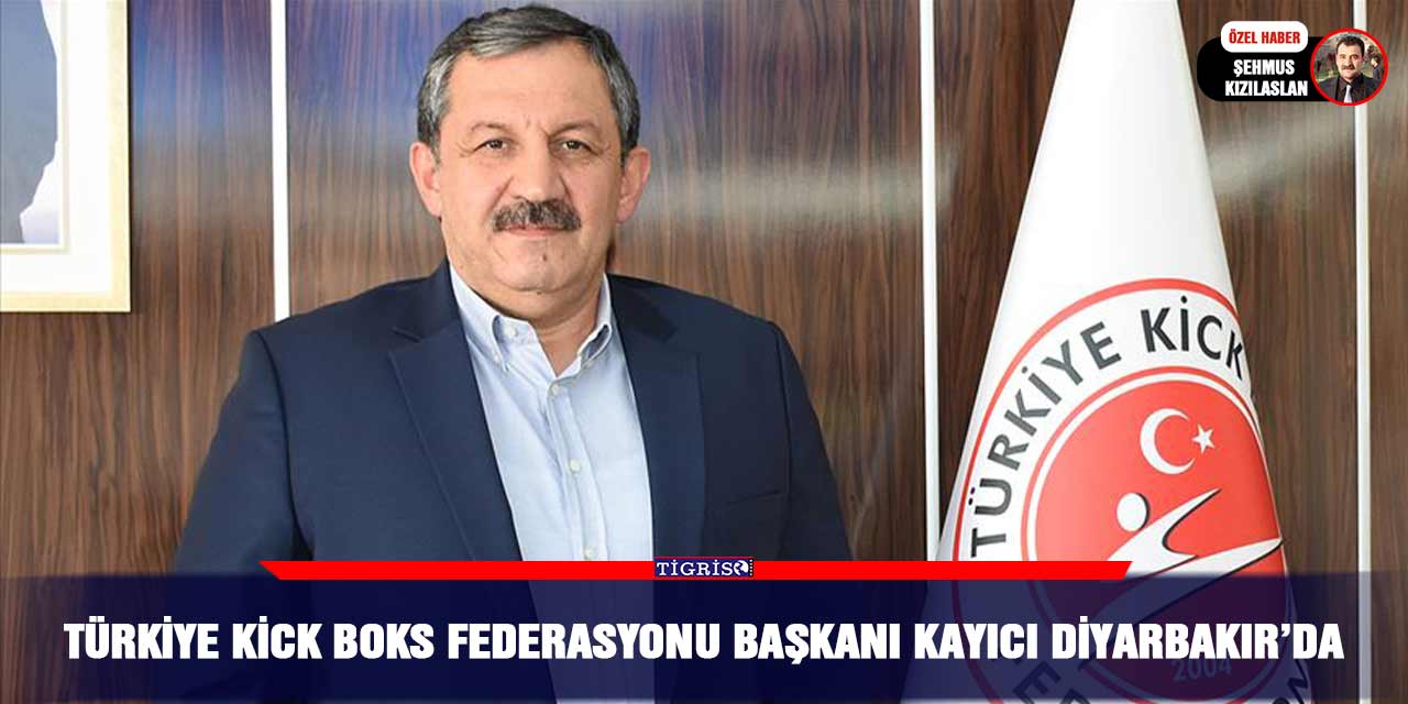 Türkiye Kick Boks Federasyonu Başkanı Kayıcı Diyarbakır’da