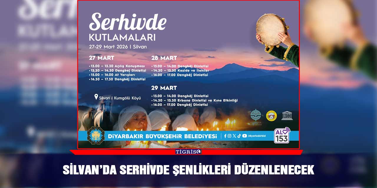 Silvan’da Serhivde Şenlikleri düzenlenecek