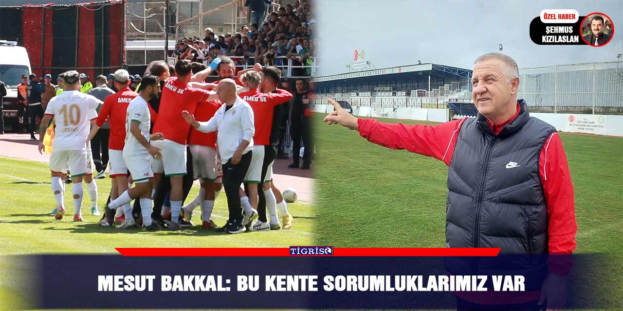 Mesut Bakkal: Bu kente sorumluklarımız var