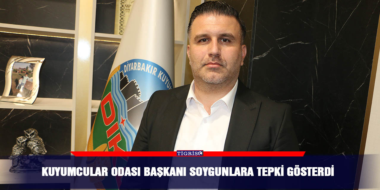 Kuyumcular Odası Başkanı soygunlara tepki gösterdi
