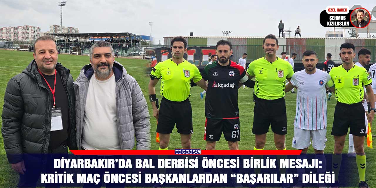 Diyarbakır’da BAL Derbisi öncesi birlik mesajı