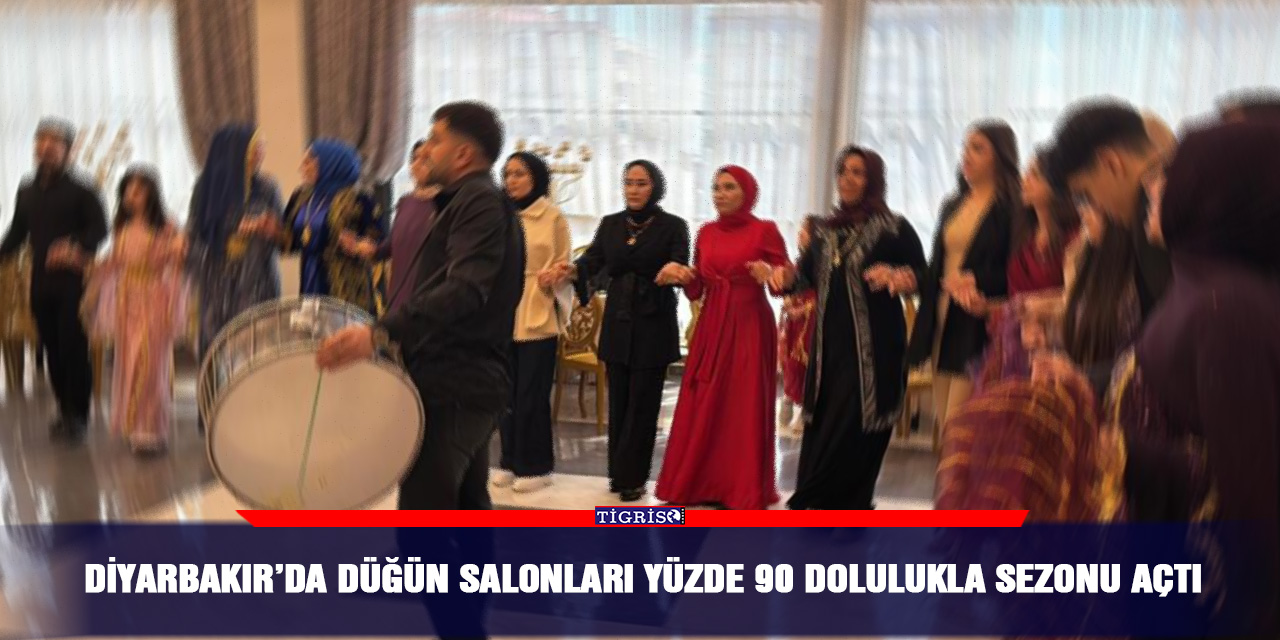Diyarbakır’da düğün salonları yüzde 90 dolulukla sezonu açtı