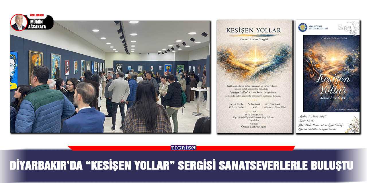 Diyarbakır’da “Kesişen Yollar” sergisi sanatseverlerle buluştu
