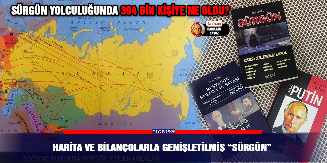Harita ve bilançolarla genişletilmiş “Sürgün”