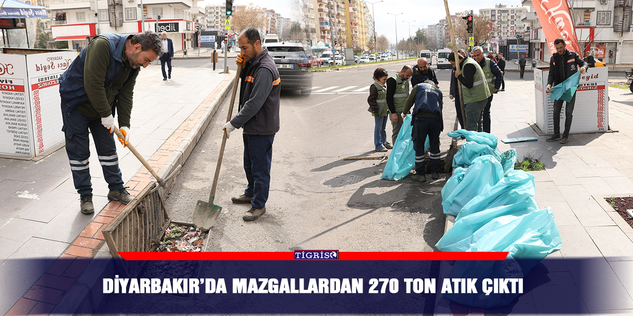Diyarbakır’da mazgallardan 270 ton atık çıktı
