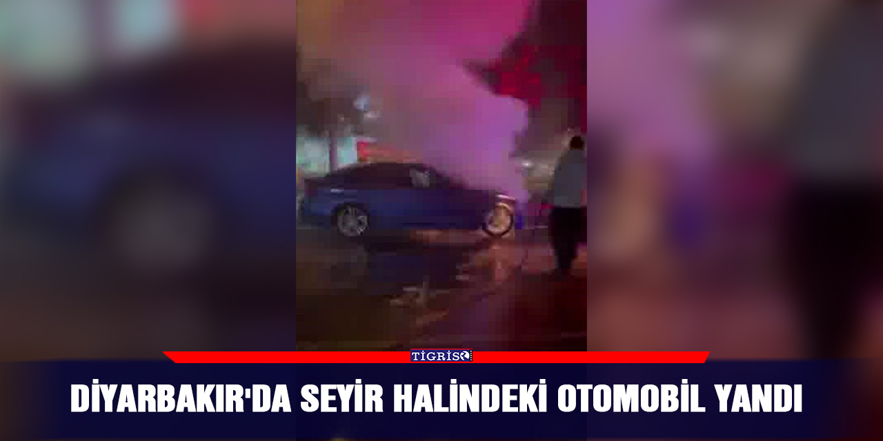 Diyarbakır'da seyir halindeki otomobil yandı