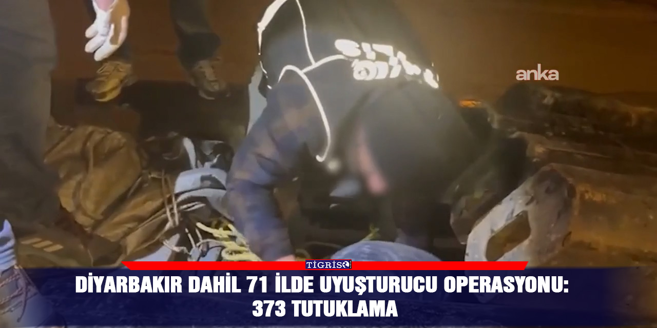 Diyarbakır dahil 71 ilde uyuşturucu operasyonu: 373 tutuklama