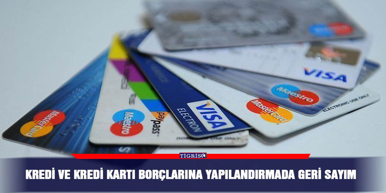 Kredi ve kredi kartı borçlarına yapılandırmada geri sayım