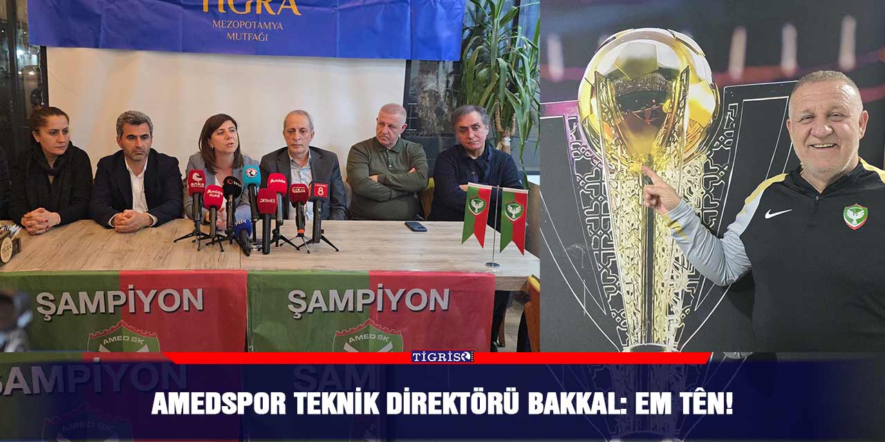 Amedspor Teknik Direktörü  Bakkal: Em tên!
