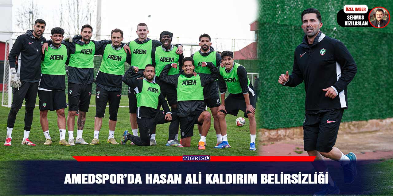 Amedspor’da Hasan Ali Kaldırım belirsizliği