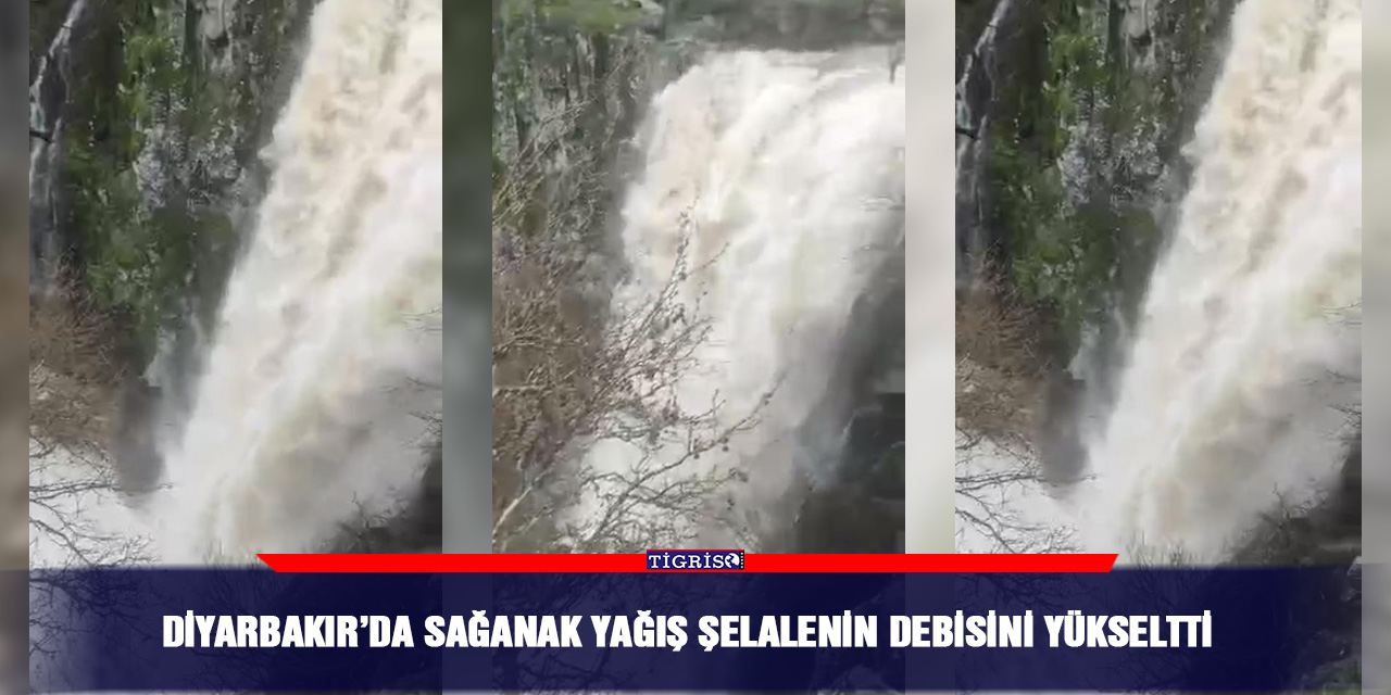 Diyarbakır’da sağanak yağış şelalenin debisini yükseltti