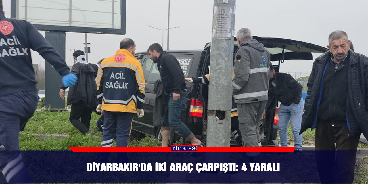 Diyarbakır'da iki araç çarpıştı: 4 yaralı