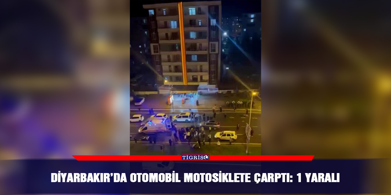 Diyarbakır’da otomobil motosiklete çarptı: 1 yaralı