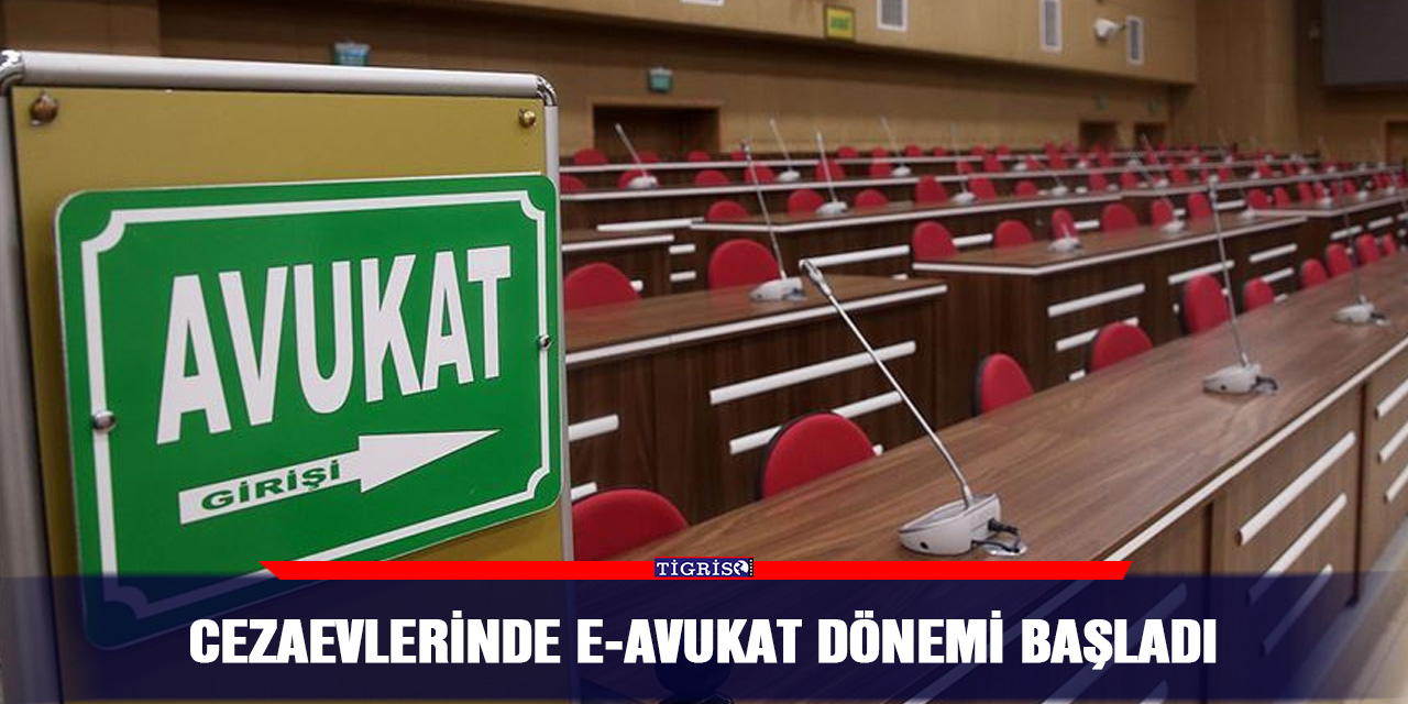 Cezaevlerinde e-Avukat dönemi başladı