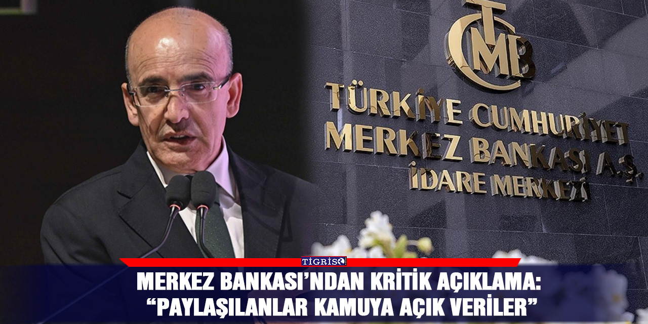 Merkez Bankası’ndan kritik açıklama: “Paylaşılanlar kamuya açık veriler”