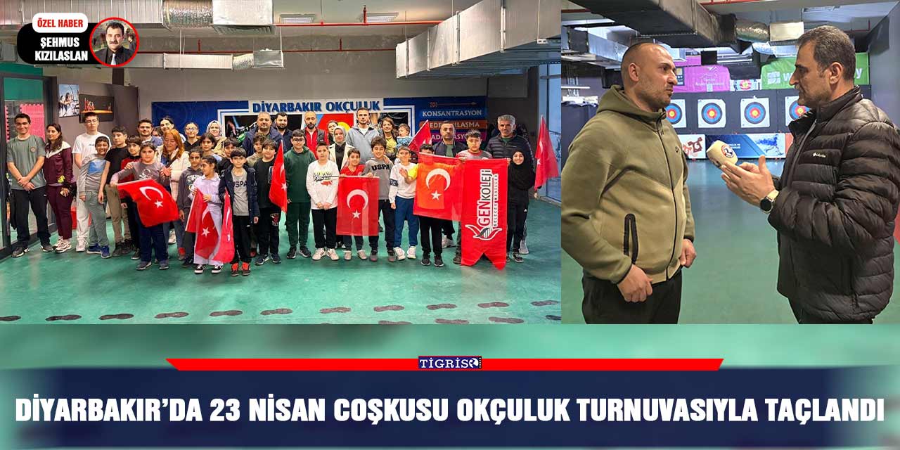 Diyarbakır’da 23 Nisan coşkusu okçuluk turnuvasıyla taçlandı