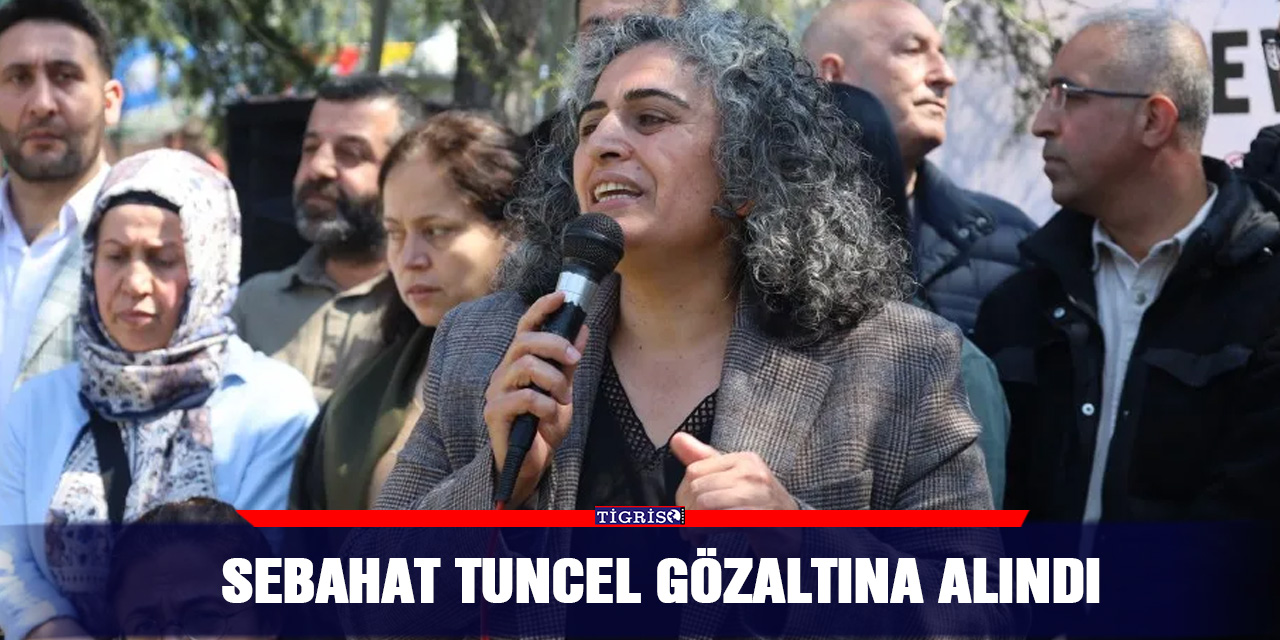 Sebahat Tuncel gözaltına alındı