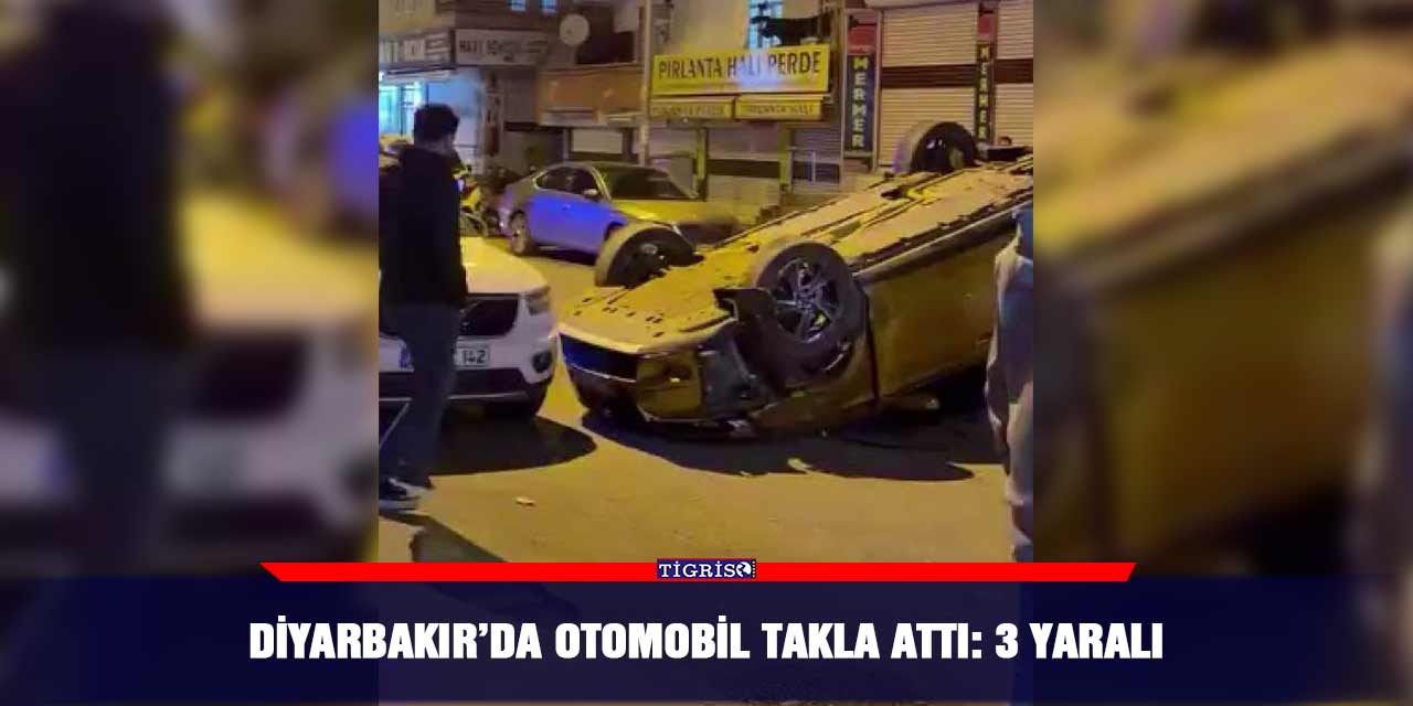 Diyarbakır’da otomobil takla attı: 3 yaralı