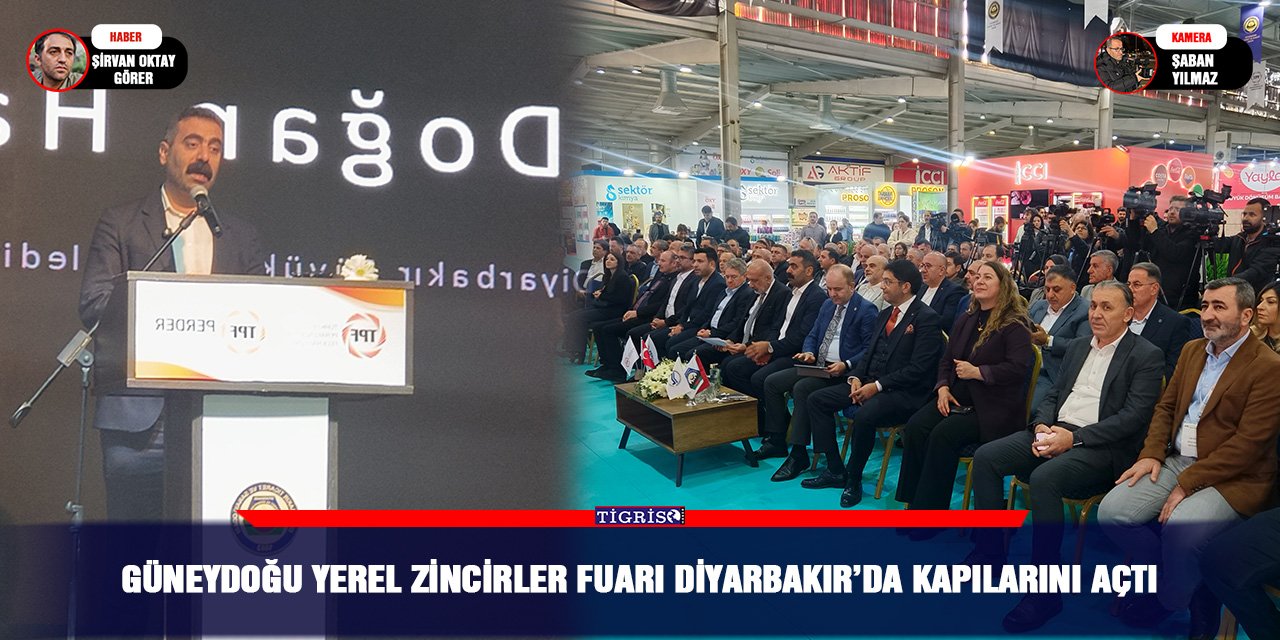 Güneydoğu Yerel Zincirler Fuarı Diyarbakır’da kapılarını açtı