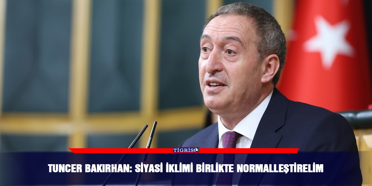 Tuncer Bakırhan: Siyasi iklimi birlikte normalleştirelim