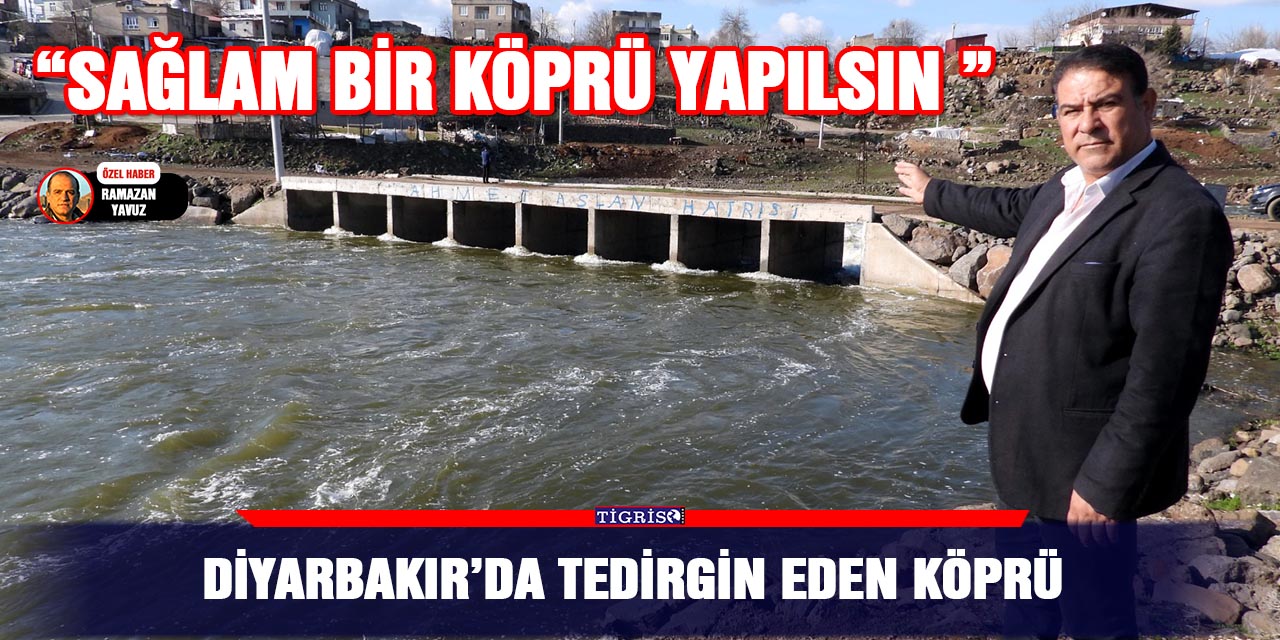 VİDEO - Diyarbakır’da tedirgin eden köprü