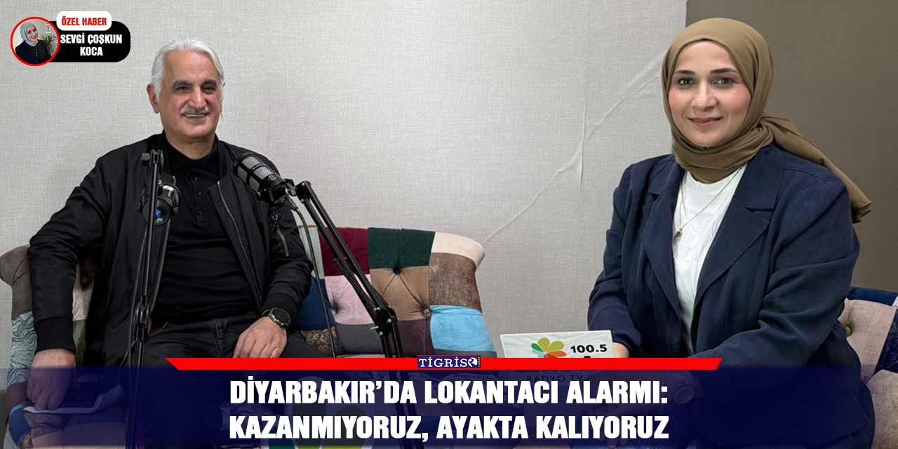 Diyarbakır’da lokantacı alarmı: Kazanmıyoruz, ayakta kalıyoruz