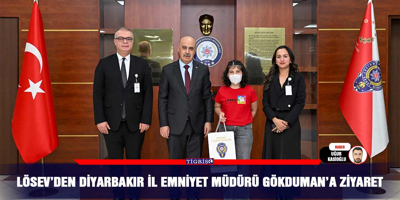 LÖSEV’den Diyarbakır İl Emniyet Müdürü Gökduman’a ziyaret