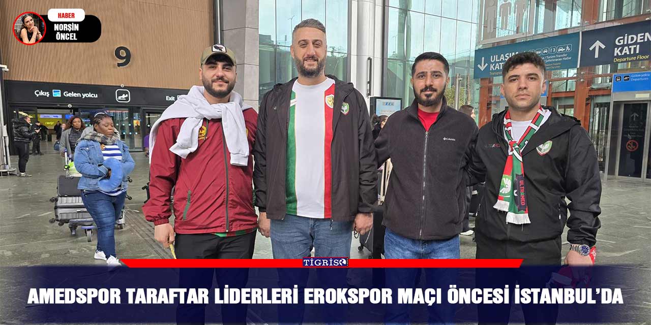Amedspor taraftar liderleri Erokspor maçı öncesi İstanbul’da