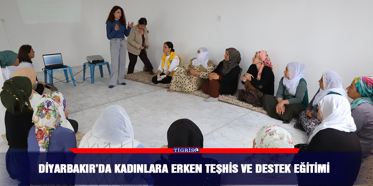 Diyarbakır’da Kadınlara erken teşhis ve destek eğitimi