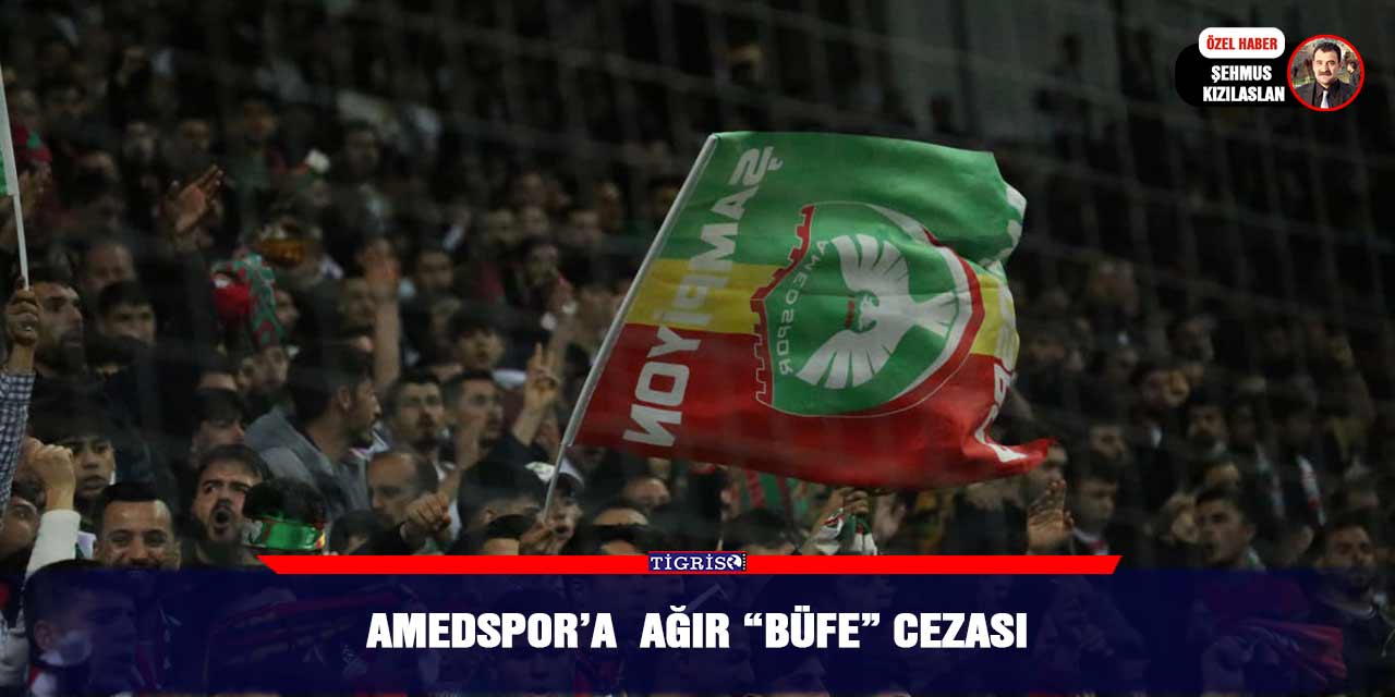 Amedspor’a  ağır “Büfe” cezası
